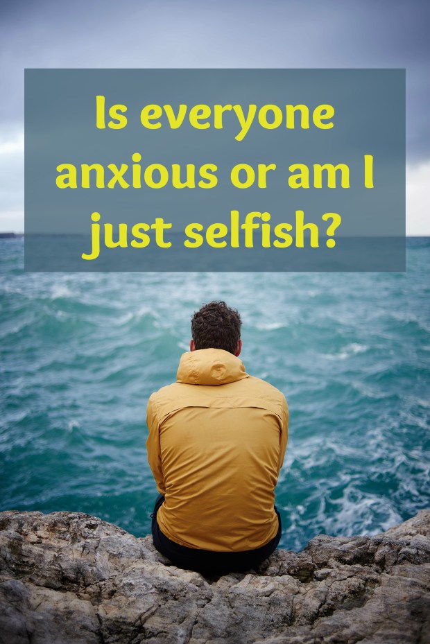 anxious or selfish.jpg